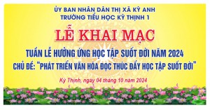 Trường tiểu học Kỳ Thịnh 1, tổ chức “Tuần lễ hưởng ứng học tập suốt đời năm 2024”.