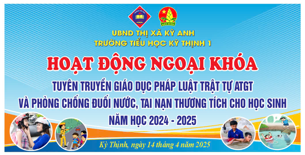 TRƯỜNG TIỂU HỌC KỲ THỊNH 1 TỔ CHỨC HOẠT ĐỘNG NGOẠI KHOÁ TUYÊN TRUYỀN ATGT, PHÒNG CHỐNG ĐUỐI NƯỚC VÀ TAI NẠN THƯƠNG TÍCH NĂM 2025